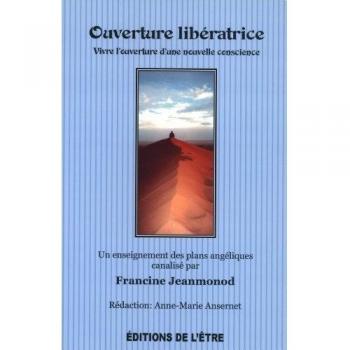 Ouverture libératrice : Vivre l'ouverture d'une nouvelle conscience