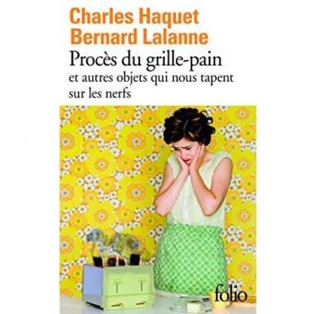 Procès du grille-pain et autres objets qui nous tapent sur les nerfs
