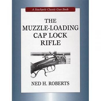 The Muzzle-Loading Cap Lock Rifle (A Stackpole Classic Gun Books)