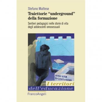 Traiettorie «underground» della formazione. Sentieri pedagogici nelle storie di vita degli adolescenti omosessuali