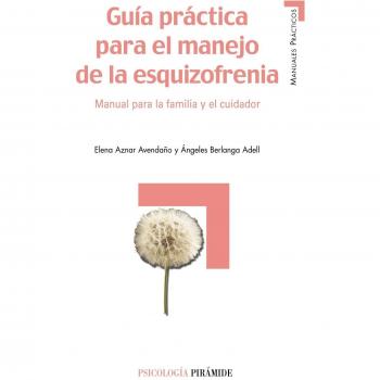 Guia Practica Para El Manejo De La Esquizofrenia/ Practical Guide for the Manage of the Schizophrenia, Psicologia