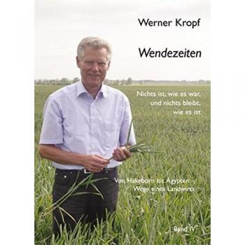 Wendezeiten: Von Hakeborn bis Ägypten Wege eines Landwirts. Band IV Nichts ist, wie es war und nichts bleibt, wie es ist