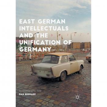 East German Intellectuals and the Unification of Germany: An Ethnographic View