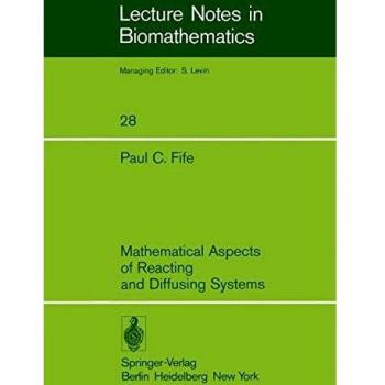 Mathematical Aspects of Reacting and Diffusing Systems (Lecture Notes in Biomathematics (28), Band 28)
