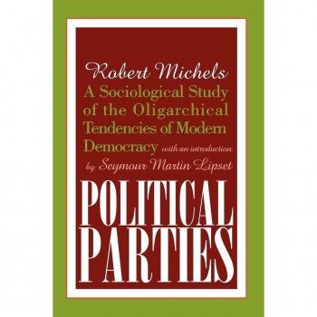 Political Parties: A Sociological Study of the Oligarchical Tendencies of Modern Democracy