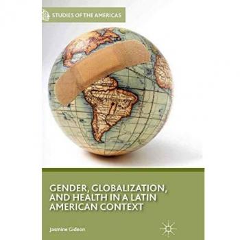 Gender, Globalization, and Health in a Latin American Context