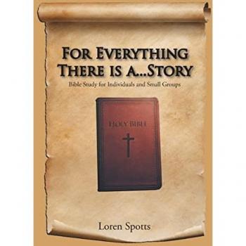 For Everything There Is A...Story: Bible Study for Individuals and Small Groups