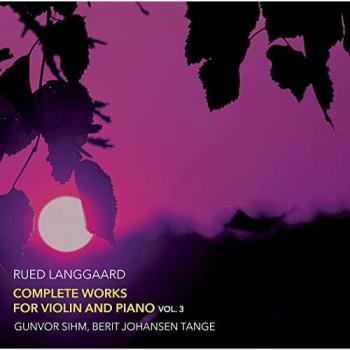 Rued Langgaard: Comprehensive Violin and Piano Anthology