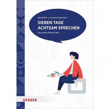 Sieben Tage achtsam sprechen: Das kreative Mitmach-Heft