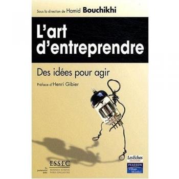 L'art d'entreprendre : Des idées pour agir