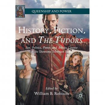 History, Fiction, and The Tudors