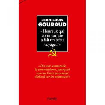 Heureux qui communiste a fait un beau voyage...: Pérégrinations et digressions