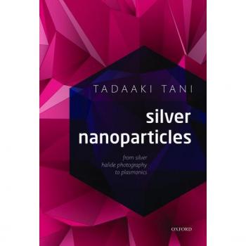 Silver Nanoparticles: From Silver Halide Photography To Plasmonics (Hardcover)