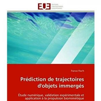 Prédiction de trajectoires d'objets immergés: Étude numérique, validation expérimentale et application à la propulsion biomimétique