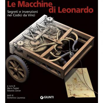 Le macchine di Leonardo. Segreti e invenzioni nei Codici da Vinci. Ediz. illustrata