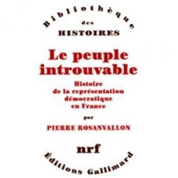 Le Peuple introuvable: Histoire de la représentation démocratique en France