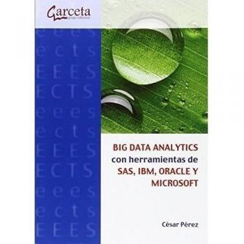 BIG DATA ANALYTICS con herramientas de SAS, IBM, ORACLE Y MICROSOFT