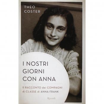 I nostri giorni con Anna. Il racconto dei compagni di classe di Anna Fank