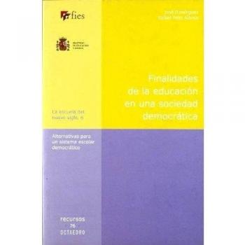 Finalidades de la educaci—n en una sociedad democr‡tica: Alternativas para un sistema escolar democrático (Tapa blanda).