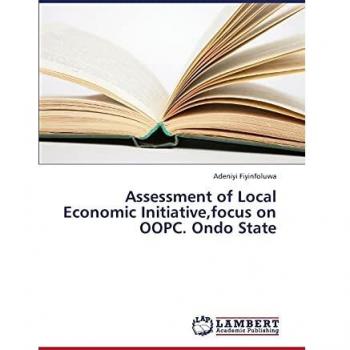 Assessment of Local Economic Initiative,focus on OOPC. Ondo State
