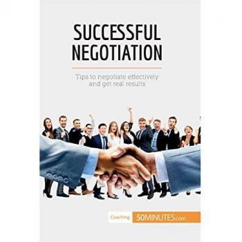 Successful Negotiation: Communicating effectively to reach the best solutions (Coaching)