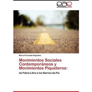 Movimientos Sociales Contemporáneos y Movimientos Piqueteros:: de Patria Libre a los Barrios de Pie