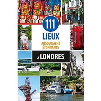 111 lieux absolument étonnants à Londres