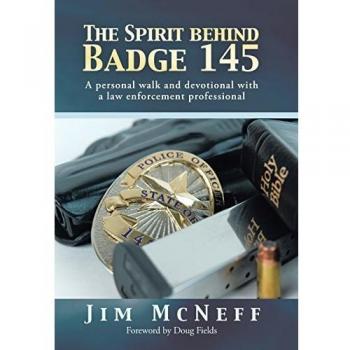 The Spirit Behind Badge 145: A Personal Walk and Devotional with a Law Enforcement Professional