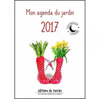 Mon agenda du jardin 2017 avec le calendrier lunaire