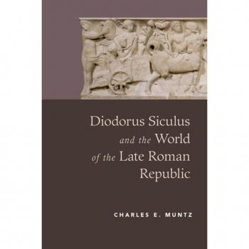 Diodorus Siculus and the World of the Late Roman Republic