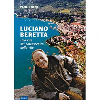 Luciano Beretta. Una vita sul palcoscenico della vita