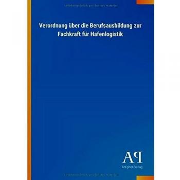 Verordnung über die Berufsausbildung zur Fachkraft für Hafenlogistik