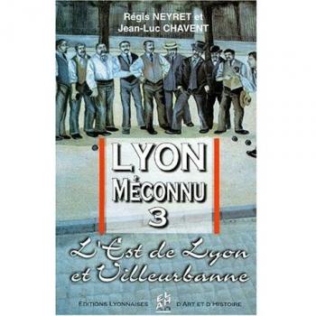Lyon méconnu 3 l'Est de Lyon et Villeurbanne