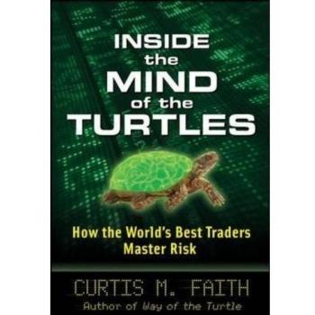 Inside the Mind of the Turtles: How the World's Best Traders Master Risk