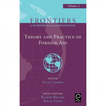 Theory And Practice of Foreign Aid, Frontiers of Economics and Globalization
