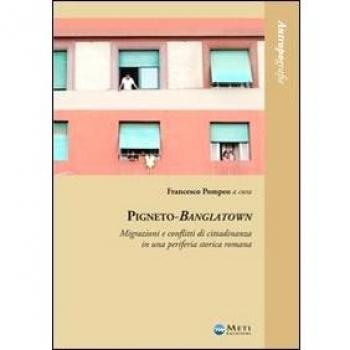 Pigneto-Banglatown. Migrazioni e conflitti di cittadinanza in una periferia storica romana
