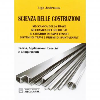 Scienza delle costruzioni. Teoria, applicazioni, esercizi e complementi