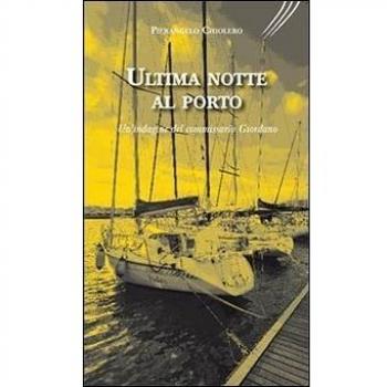 Ultima notte al porto. Un'indagine del commissario Giordano