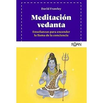 Meditación vedanta: Enseñanzas para encender la llama de la conciencia