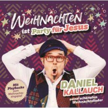 Weihnachten ist Party für Jesus: Daniel Kallauch's zauberhafte Weihnachtsmelodien