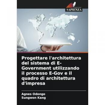 Odongo, Agnes: Progettare l'architettura del sistema di E-Government utilizzando il processo E-Gov e il quadro di architettura d'impresa