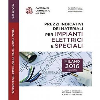 Prezzi indicativi dei materiali per impianti elettrici e speciali sulla piazza di Milano. Primo semestre 2016