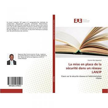 La mise en place de la sécurité dans un réseau LAN/IP: Cours sur la sécurite réseaux et l'administration réseau