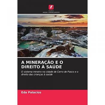 A MINERAÇÃO E O DIREITO À SAÚDE: O sistema mineiro na cidade de Cerro de Pasco e o direito das crianças à saúde