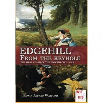 Edgehill from the keyhole. The first clash of the English Civil War