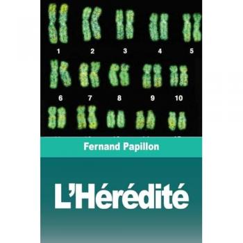 Papillon, Fernand: L'Hérédité