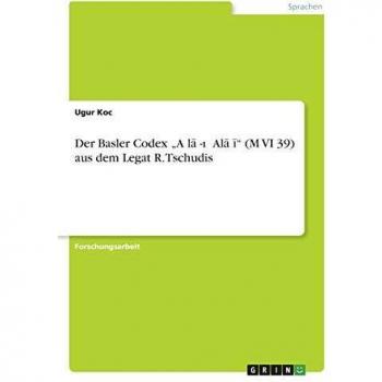 Der Basler Codex A la -i Ala i (M VI 39) aus dem Legat R. Tschudis