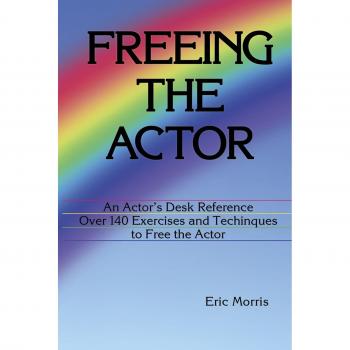 Freeing the Actor : An Actor's Desk Reference