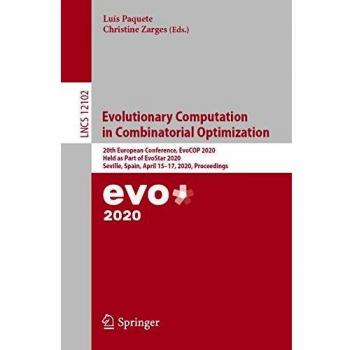 Evolutionary Computation in Combinatorial Optimization: 20th European Conference, EvoCOP 2020, Held as Part of EvoStar 2020, Seville, Spain, April ... Notes in Computer Science, Band 12102)