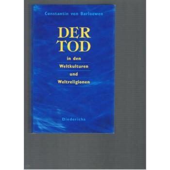 Der Tod in den Weltkulturen und Weltreligionen